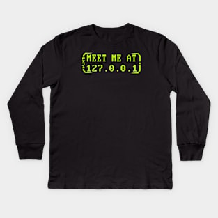 Cyber Security - Meet Me at 127.0.0.1  - Localhost Kids Long Sleeve T-Shirt